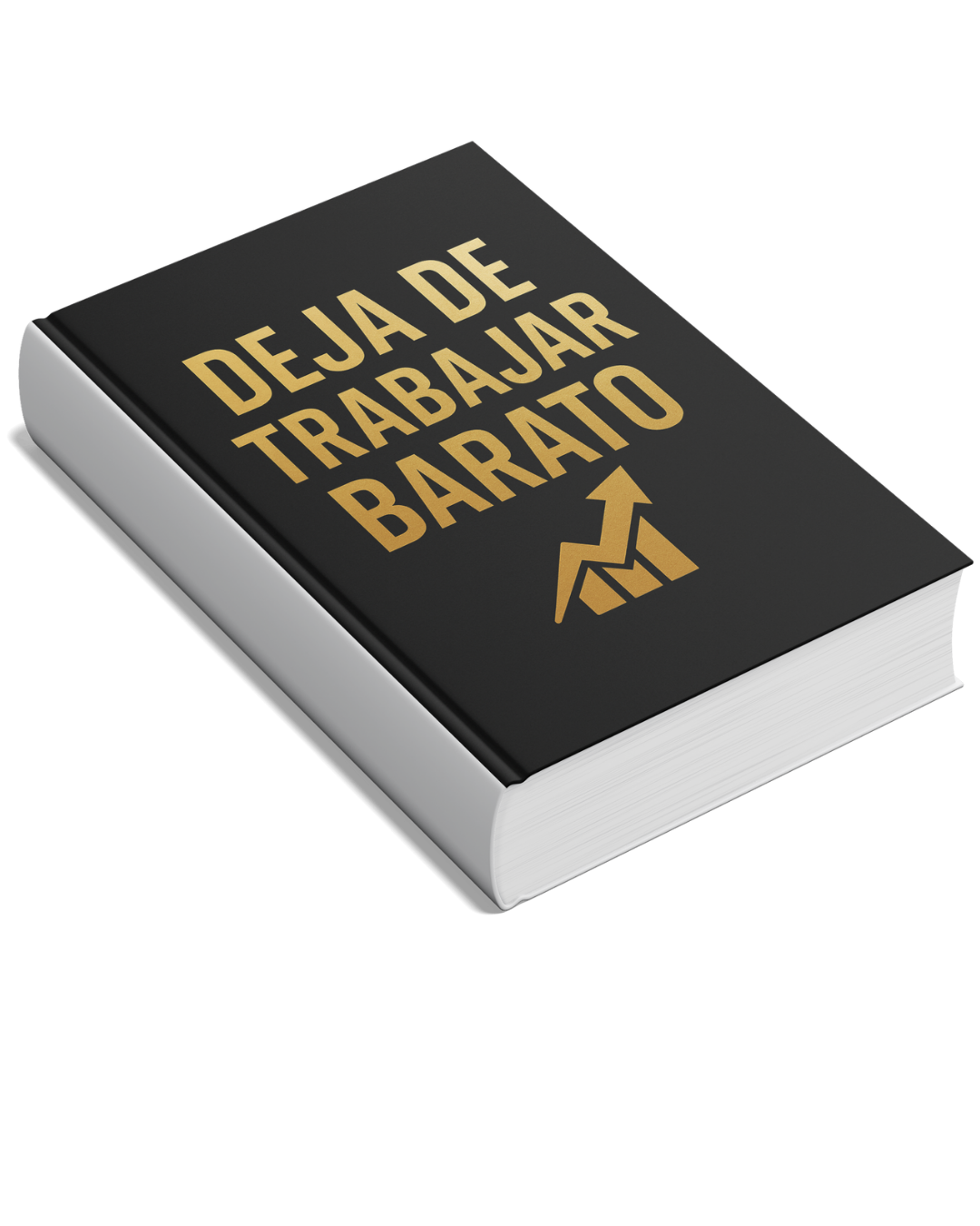 Deja de Trabajar Barato  E-Book Premium